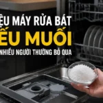 Dấu Hiệu Máy Rửa Bát Thiếu Muối: 7 Biểu Hiện Nhiều Người Bỏ Qua