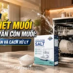 Máy rửa bát báo hết muối nhưng vẫn còn muối: Vì sao?