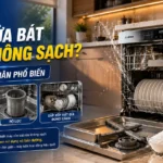 Máy rửa bát rửa không sạch? 7 nguyên nhân phổ biến