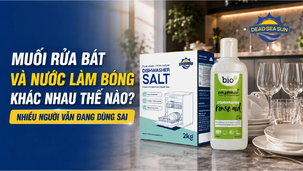 Muối rửa bát và nước làm bóng khác nhau thế nào?